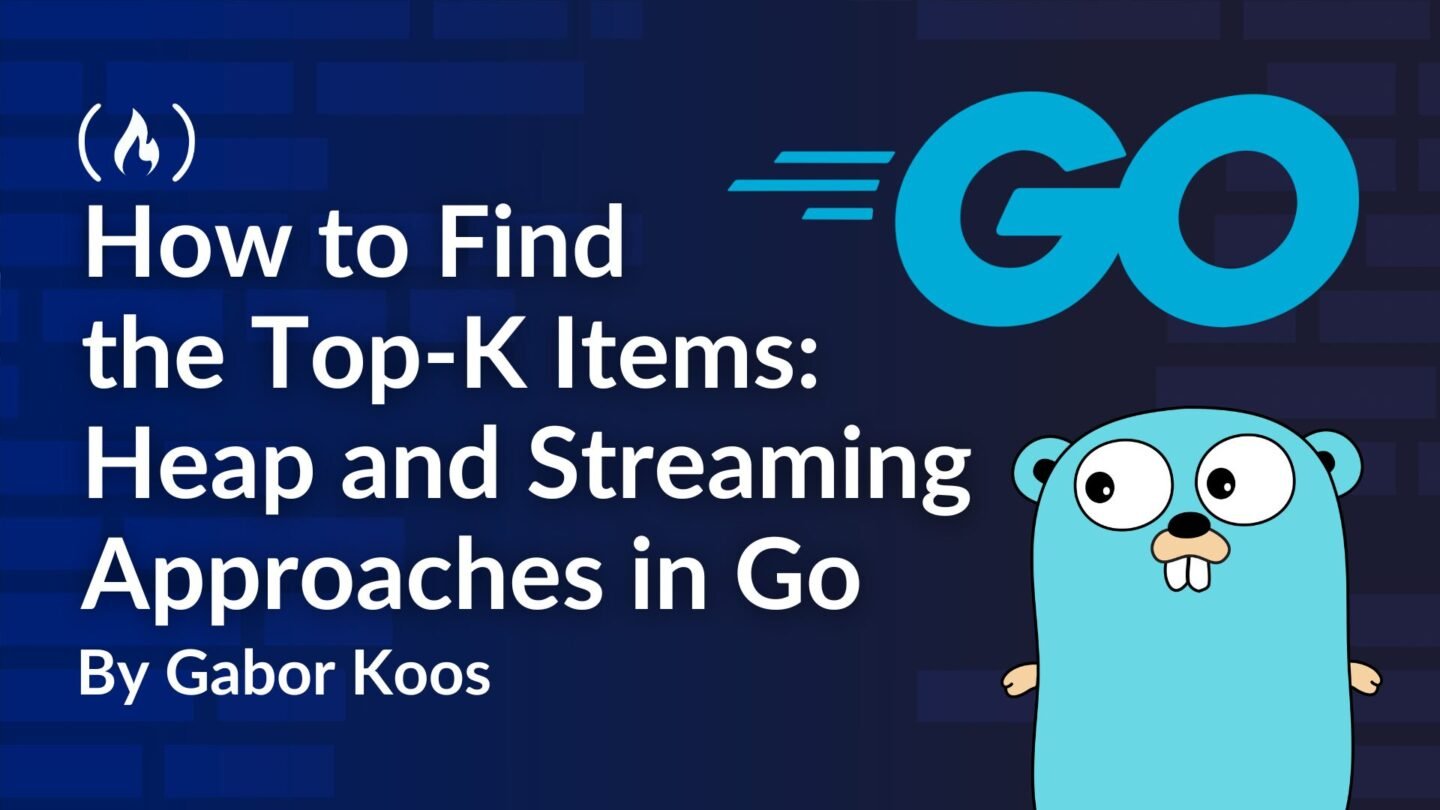 ​How to Find the Top-K Items: Heap and Streaming Approaches in Go