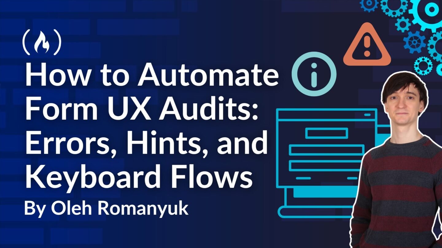 ​How to Automate Form UX Audits: Errors, Hints, and Keyboard Flows