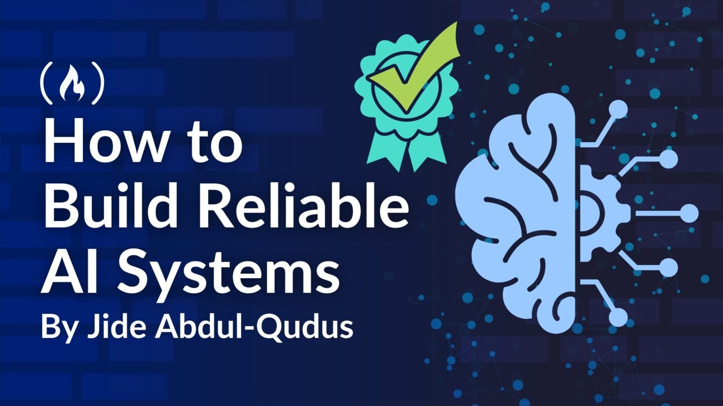 How to Build Reliable AI Systems.